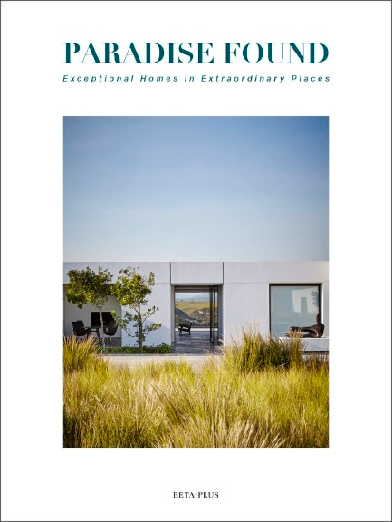 Paradise Found: Exceptional Homes in Extraordinary Places