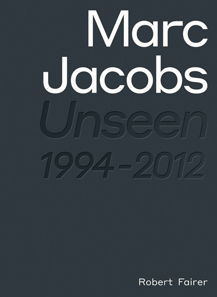 Marc Jacobs: Unseen 1994 – 2012