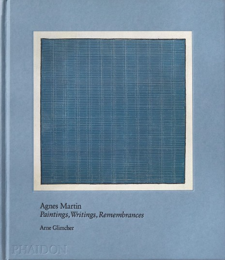 Agnes Martin: Painting, Writings, Remembrances